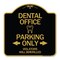 Signmission Dental Office Parking Violators Will Drilled, Black & Gold Aluminum Sign, 18" x 18", BG-1818-24193 A-DES-BG-1818-24193 - alternate 1